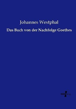 Das Buch von der Nachfolge Goethes