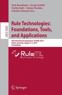 Rule Technologies: Foundations, Tools, and Applications