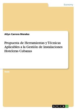 Propuesta de Herramientas y Técnicas Aplicables a la Gestión de Instalaciones Hoteleras Cubanas