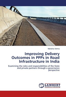 Improving Delivery Outcomes in PPPs in Road Infrastructure in India