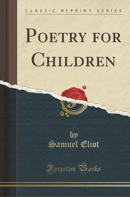 Eliot, S: Poetry for Children (Classic Reprint)