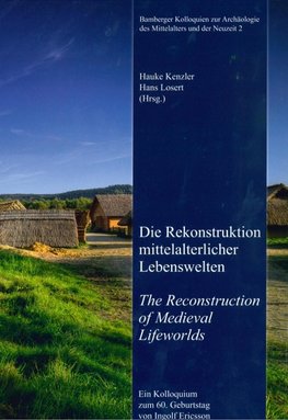 Die Rekonstruktion mittelalterlicher Lebenswelten - The Reconstruction of Medieval Lifeworlds