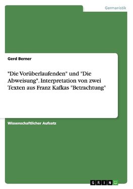 "Die Vorüberlaufenden" und "Die Abweisung". Interpretation von zwei Texten aus Franz Kafkas "Betrachtung"