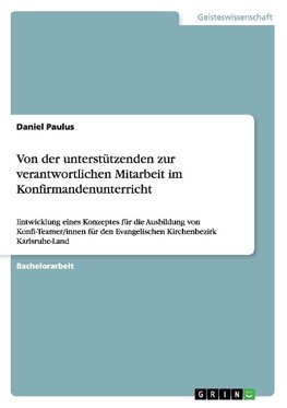 Von der unterstützenden zur verantwortlichen Mitarbeit im Konfirmandenunterricht