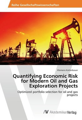 Quantifying Economic Risk for Modern Oil and Gas Exploration Projects