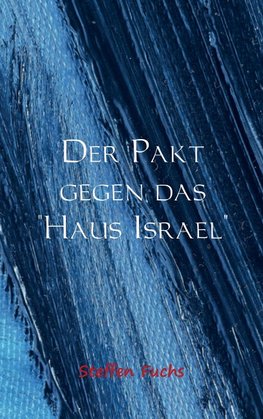 Der Pakt gegen das "Haus Israel"