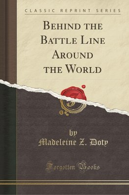 Doty, M: Behind the Battle Line Around the World (Classic Re