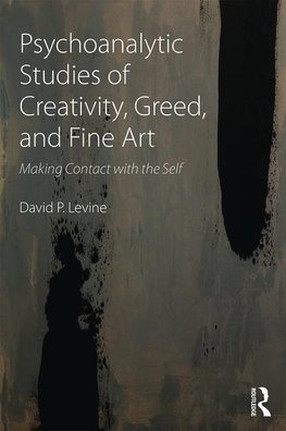 Levine, D: Psychoanalytic Studies of Creativity, Greed, and