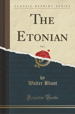 Blunt, W: Etonian, Vol. 1 (Classic Reprint)