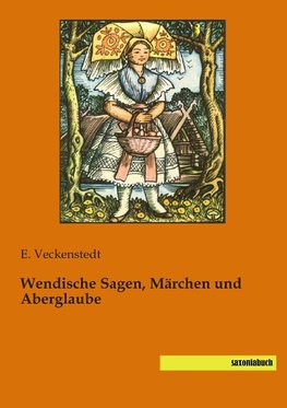 Wendische Sagen, Märchen und Aberglaube