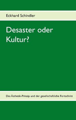 Desaster oder Kultur?