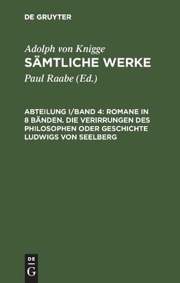 Romane in 8 Bänden. Die Verirrungen des Philosophen oder Geschichte Ludwigs von Seelberg