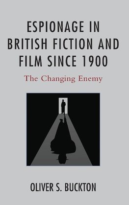 Espionage in British Fiction and Film since 1900