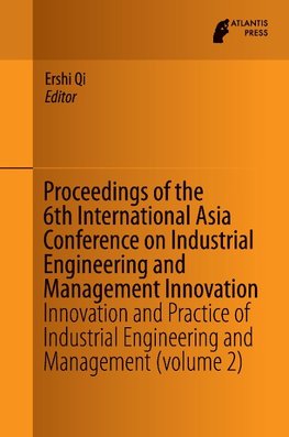 Proceedings of the 6th International Asia Conference on Industrial Engineering and Management Innovation