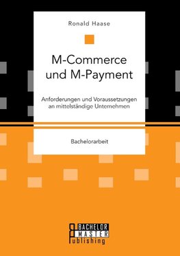 M-Commerce und M-Payment: Anforderungen und Voraussetzungen an mittelständige Unternehmen