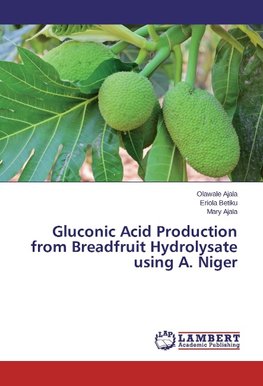 Gluconic Acid Production from Breadfruit Hydrolysate using A. Niger