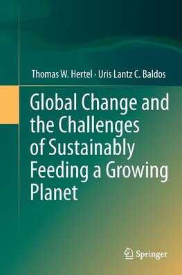 Global Change and the Challenges of Sustainably Feeding a Growing Planet