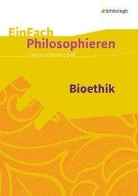 Bioethik. EinFach Philosophieren