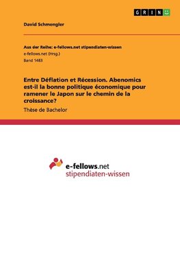 Entre Déflation et Récession. Abenomics est-il la bonne politique économique pour ramener le Japon sur le chemin de la croissance?