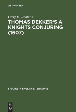 Thomas Dekker's A Knights Conjuring (1607)