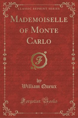 Queux, W: Mademoiselle of Monte Carlo (Classic Reprint)