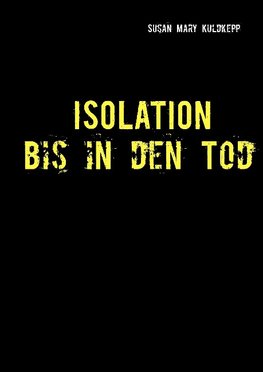 Isolation bis in den Tod