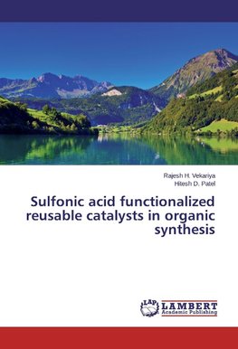 Sulfonic acid functionalized reusable catalysts in organic synthesis