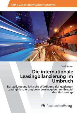 Die internationale Leasingbilanzierung im Umbruch