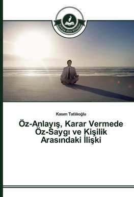 Öz-Anlayis, Karar Vermede Öz-Saygi ve Kisilik Arasindaki Iliski