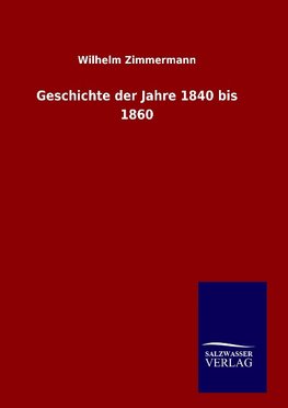 Geschichte der Jahre 1840 bis 1860