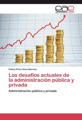 Los desafíos actuales de la administración pública y privada