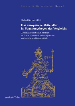 Das europäische Mittelalter im Spannungsbogen des Vergleichs