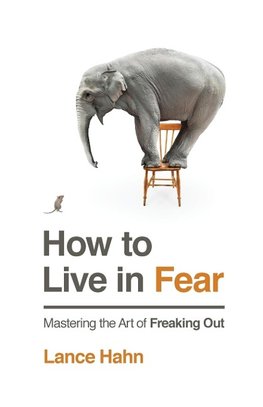 How to Live in Fear