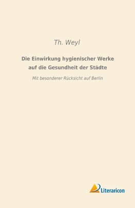 Die Einwirkung hygienischer Werke auf die Gesundheit der Städte