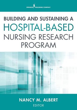 Building and Sustaining a Hospital-Based Nursing Research Program