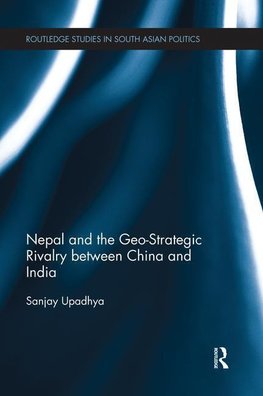 Upadhya, S: Nepal and the Geo-Strategic Rivalry between Chin