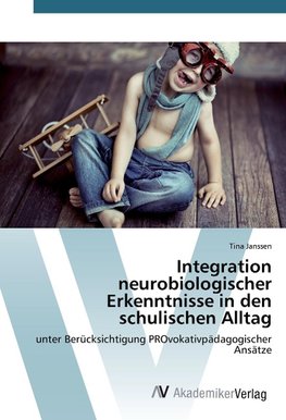 Integration neurobiologischer Erkenntnisse in den schulischen Alltag