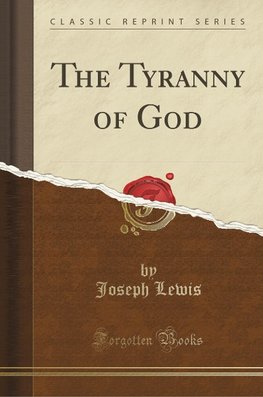 Lewis, J: Tyranny of God (Classic Reprint)