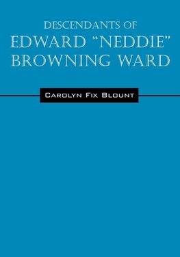 Descendants of Edward "Neddie" Browning Ward