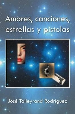 Amores, canciones, estrellas y pistolas