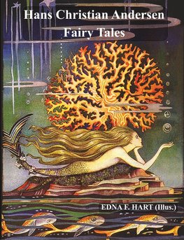 The Fairy Tales of Hans Christian Andersen (Illustrated by Edna F. Hart)