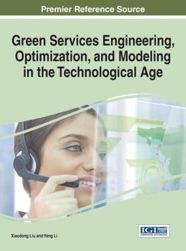 Green Services Engineering, Optimization, and Modeling in the Technological Age