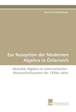 Zur Rezeption der Modernen Algebra in Österreich