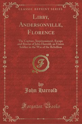 Harrold, J: Libby, Andersonville, Florence