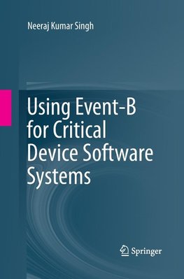 Using Event-B for Critical Device Software Systems