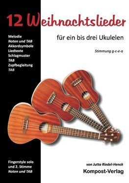 12 Weihnachtslieder für ein bis drei Ukulelen