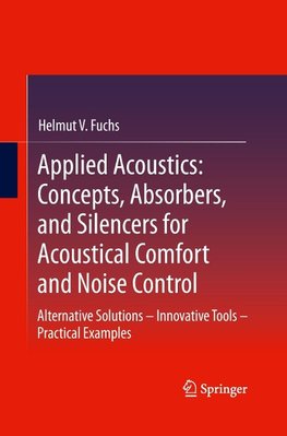 Applied Acoustics: Concepts, Absorbers, and Silencers for Acoustical Comfort and Noise Control