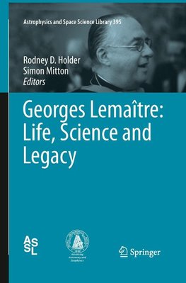 Georges Lemaître: Life, Science and Legacy