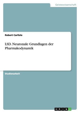 LSD. Neuronale Grundlagen der Pharmakodynamik