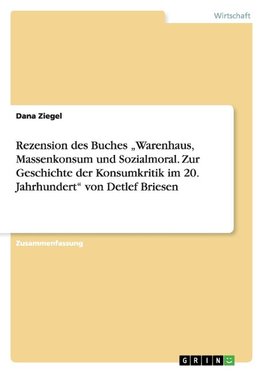 Rezension des Buches "Warenhaus, Massenkonsum und Sozialmoral. Zur Geschichte der Konsumkritik im 20. Jahrhundert" von Detlef Briesen